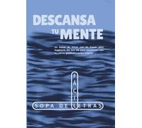 Descansa tu mente: 54 sopas de letras con 54 frases para inspirarte día con día