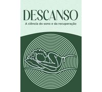 Descanso: A ciência do sono e da recuperação