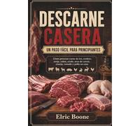 DESCARNE CASERA UN PASO FÁCIL PARA PRINCIPIANTES: Cómo procesar carne de res, cordero, oveja, cabra, cerdo, aves de corral, conejo, venado y pollo en casa