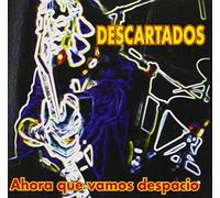 DESCARTADOS - AHORA QUE VAMOS DESPACIO