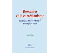 Descartes et le cartésianisme: Science, philosophie et métaphysique