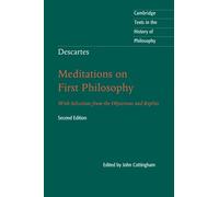 Descartes: Meditations on First Philosophy: With Selections from the Objections and Replies (Cambridge Texts in the History of Philosophy)