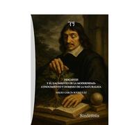 DESCARTES Y EL NACIMIENTO DE LA MODERNIDAD: CONOCIMIENTO Y DOMINIO DE LA NATURALEZA: 3 (COLECCIÓN EPOCHÉ)