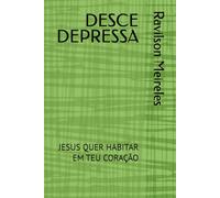 DESCE DEPRESSA: JESUS QUER HABITAR EM TEU CORAÇÃO