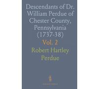 Descendants of Dr. William Perdue of Chester County, Pennsylvania (1737-38): Ancestors of Lucinda Maria (Smith) Perdue