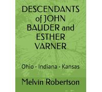 DESCENDANTS of JOHN BAUDER and ESTHER VARNER: Ohio - Indiana - Kansas