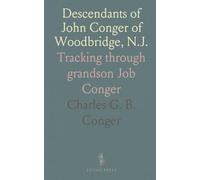 Descendants of John Conger of Woodbridge, N.J.: Tracking through grandson Job Conger