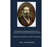 DESCENDENCIA DE BARTOLOMÉ BENÍTEZ DE LUGO Y SU RELACIÓN CON EL ADELANTAMIENTO DE CANARIAS: Marqueses de la Florida de Celada y los Lugo Viña