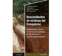 Descendientes de víctimas del franquismo: Reflexiones y voces en torno a la memoria de las terceras y cuartas generaciones (Universidad)