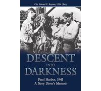 Descent Into Darkness: Pearl Harbor, 1941: A Navy Diver's Memoir