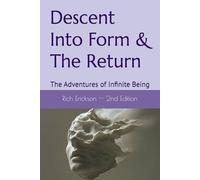Descent Into Form & The Return: The Adventures of Infinite Being (The World, Consciousness & The Supreme)