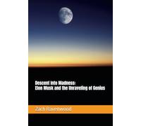 Descent Into Madness: Elon Musk and the Unraveling of Genius