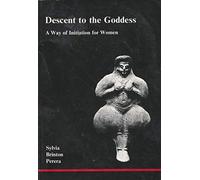 Descent to the Goddess: A Way of Initiation for Women