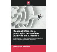 Descentralização e prestação de serviços públicos em Kinshasa: Antecedentes e análise dos conflitos de competência entre o governo central e as províncias