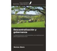 Descentralización y gobernanza: La descentralización administrativa y sus implicaciones para la gobernanza local