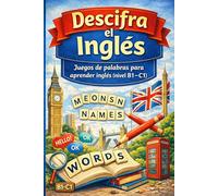 Descifra el Inglés: Juegos de palabras para aprender inglés (nivel B1-C1)
