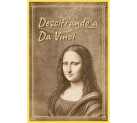 Descifrando a Da Vinci: Profecías de Leonardo Da Vinci y su significado