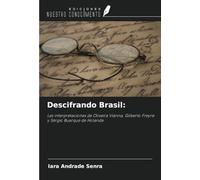 Descifrando Brasil:: Las interpretaciones de Oliveira Vianna, Gilberto Freyre y Sérgio Buarque de Holanda