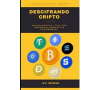 Descifrando Cripto: Una guía práctica y fácil para entender sobre blockchain y el mundo de las criptomonedas