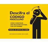 Descifrando el Código Masculino: Cómo construir una relación exitosa con un hombre