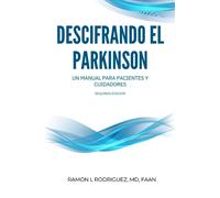 Descifrando el Parkinson: Un Manual para Pacientes y sus Cuidadores