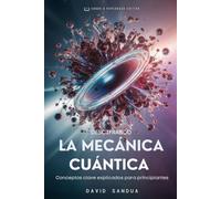 DESCIFRANDO LA MECÁNICA CUÁNTICA