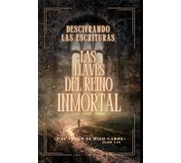Descifrando las Escrituras: Las Llaves del Reino Inmortal: 1 (Descifrando las Escrituras: Las palabras se materializan)