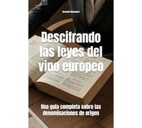 Descifrando las leyes del vino europeo: Una guía completa sobre las denominaciones de origen (Wines of the World)