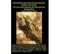 DESCIFRANDO LOS SECRETOS DEL LIBRO DE ENOC: El texto más sagrado de Dios para la humanidad