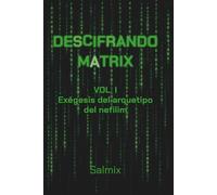 DESCIFRANDOMATRIX VOL. I: Exégesis del arquetipo del nefilim
