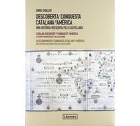 Descoberta I Conquesta Catalana D'America - Edició Trilingüe: Una història reescrita pels castellans: 1 (Inedita)