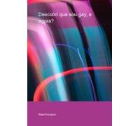 Descobri Que Sou Gay E Agora? (ebook)