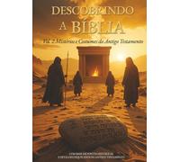 Descobrindo a Bíblia: Volume 2 - Mistérios e Costumes do Antigo Testamento