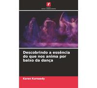 Descobrindo a essência do que nos anima por baixo da dança