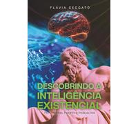 Descobrindo a Inteligência Existencial: Ferramentas, Insights e Implicações