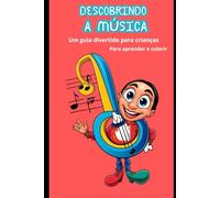 Descobrindo a música: Um guia divertido para crianças. Para aprender e colorir.