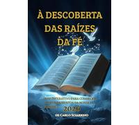 DESCOBRINDO AS RAÍZES DA FÉ: Quiz Interativo para Aprender os Fundamentos da Nossa Fé - Volume 1