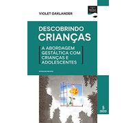 Descobrindo criancas. A abordagem gestaltica com criancas e adolescentes (Em Portugues do Brasil)