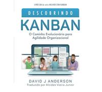 Descobrindo Kanban: O Caminho Evolucionário para Agilidade Organizacional (Melhor com Kanban - Cor)
