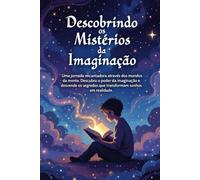 Descobrindo os Mistérios da Imaginação