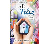 Descobrindo um Lar Felize: Uma jornada de fé e redenção, um livro de memórias