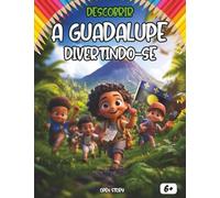 Descobrir a Guadalupe divertindo-se: Um livro educativo e divertido sobre a cultura guadalupense