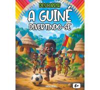Descobrir a Guiné divertindo-se: Um livro educativo, divertido e solidário para conhecer a cultura guineense