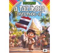Descobrir a Tailândia divertindo-se: Um livro educativo e interativo para crianças sobre a cultura, história e tradições da Tailândia