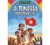 Descobrir a Tunísia divertindo-se: Um livro educativo e interativo para crianças - História, cultura, tradições, culinária, lendas, quiz e desenhos para colorir