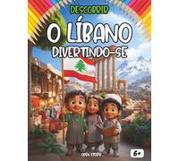 Descobrir o Líbano divertindo-se: Um livro educativo e interativo para crianças sobre a cultura, a história e as tradições do Líbano