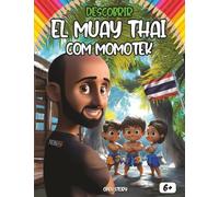 Descobrir o Muay Thaï com Momotek: Um livro educativo e interativo para crianças sobre a Tailândia, o Muay Thai e os valores do esporte