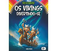 Descobrir Os Vikings divertindo-se: Um livro educativo e interativo para crianças - História, cultura, tradições, culinária, lendas, quiz e desenhos para colorir