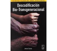 Descodificación Bio-Transgeneracional: Secretos y claves del árbol genealógico. (SIN COLECCION)