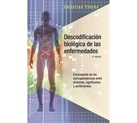 Descodificación Biológica De Las Enfermedades: Enciclopedia de las correspondencias entre síntomas, significados y sentimientos/ Encyclopedia of ... Meanings and Feelings (SALUD Y VIDA NATURAL)
